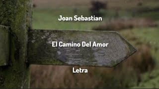 Joan Sebastian • El Camino Del Amor • Letra