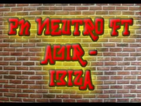 PH NEUTRO FT AGIR - IBIZA
