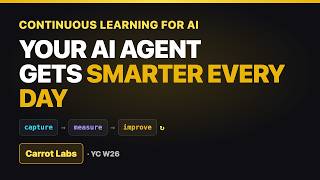 Your AI Agent Should Get Smarter Every Day — Inside Carrot Labs (YC W26)