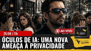JC - ÓCULOS IA, UMA NOVA AMEAÇA À PRIVACIDADE