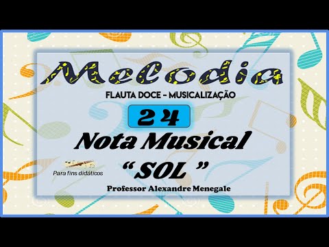 24 - NOTA MUSICAL ''SOL'' - O SOM DOCE DA FLAUTA