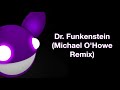 deadmau5 / Dr. Funkenstein (Michael O'Howe Remix)