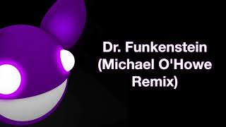 deadmau5 / Dr. Funkenstein (Michael O&#39;Howe Remix)