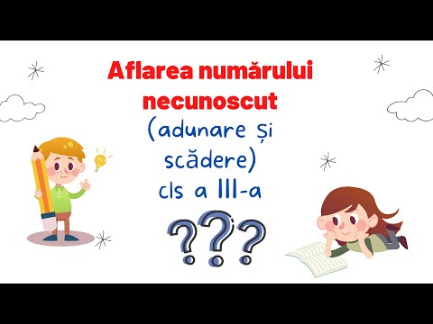 Aflarea numărului necunoscut(adunare și scădere), clasa a III-a