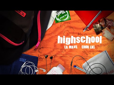 La Mave - Highschool Ft. Choi LKL (Lyric Video)