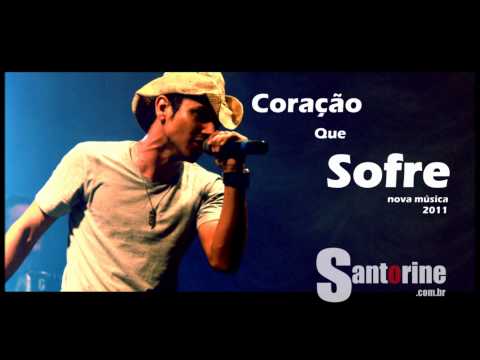 Santorine - Coração Que Sofre(MÚSICA NOVA 2011)
