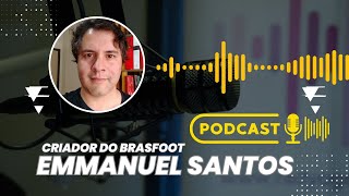 EMMANUEL DOS SANTOS | CRIADOR DO BRASFOOT | Podcast Descarga | LIVE COMPLETA |