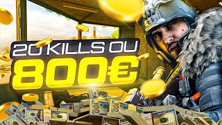 "CHOW 20 KILLS OU TU FILES 800€ !" » OK