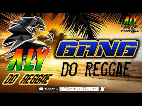 📌GANG DO REGGAE - O melhor do Reggae Romântico @AlydoReggae