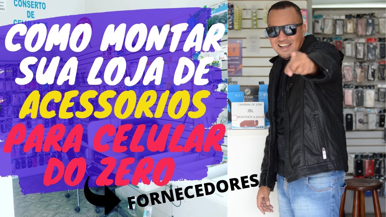 Como Montar sua Loja de ACESSORIOS PARA CELULAR DO ZERO Com os Melhores FORNEDORES