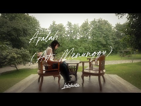 LALAHUTA - Apalah (Arti Menunggu) Official Music Video