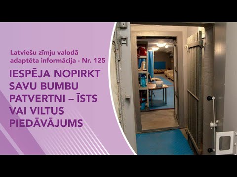 Video ziņas Nr. 125 “Iespēja nopirkt savu bumbu patvertni – īsts vai viltus piedāvājums”