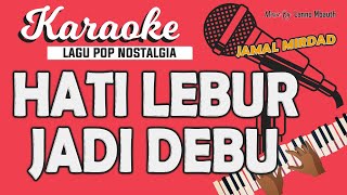 Download lagu Karaoke HATI LEBUR JADI DEBU - Jamal Mirdad // Music By Lanno Mbauth mp3