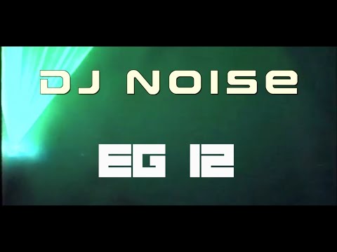 EG 12 - DJ Noise