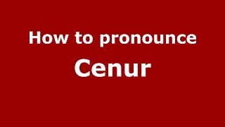 How to pronounce Cenur