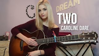 &quot;Two&quot; (Original Song) | Caroline Dare