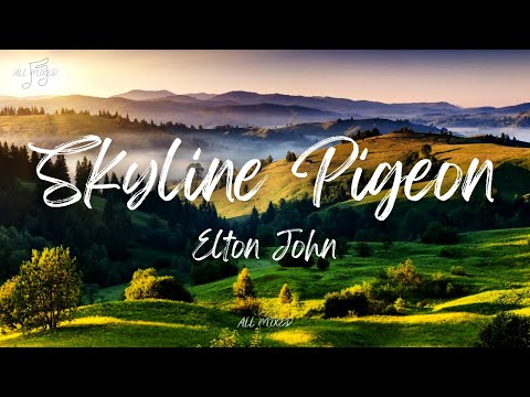 Elton John - Skyline Pigeon (Lyrics)