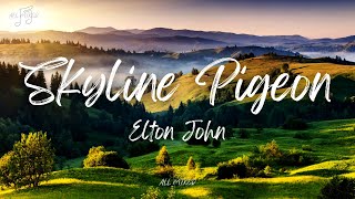 Elton John - Skyline Pigeon (Lyrics)