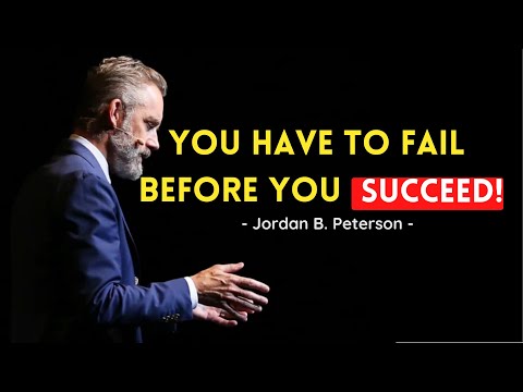 You Have To Fail Before You Succeed !!! - Jordan B. Peterson