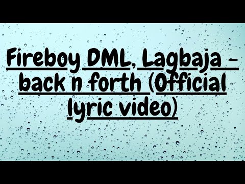 Fireboy DML, Lagbaja - back n forth (Official lyric video)