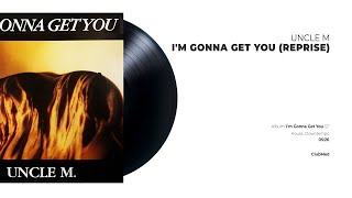Uncle M - I'm Gonna Get You (Reprise) | ITALIAN COCKTAIL