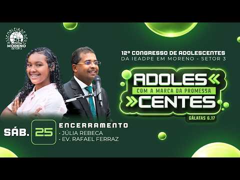 AO VIVO | ENCERRAMENTO DO 12º CONGRESSO DE ADOLESCENTES - IEADPE MORENO - 25/04/2026