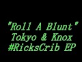 Tokyo City Slicka & Knox - Roll A Blunt [Rick's Crib]