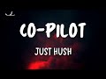 JUST HUSH - Co-Pilot (Lyrics)