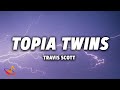 TRAVIS SCOTT TOPIA TWINS Lyrics