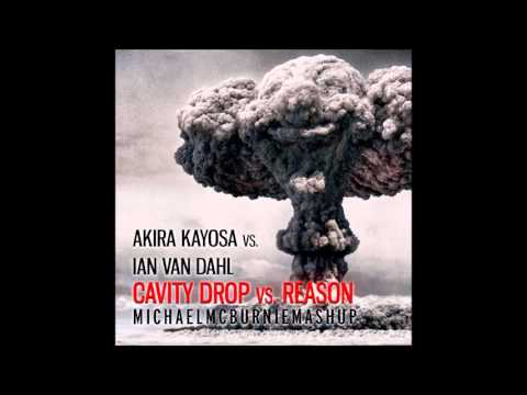Akira Kayosa vs. Ian Van Dahl - Cavity Drop vs. Reason (Michael McBurnie Mashup)
