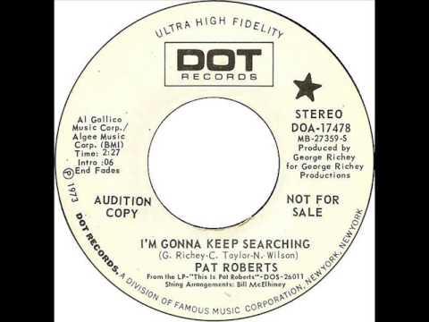 Pat Roberts "I'm Gonna Keep Searching"