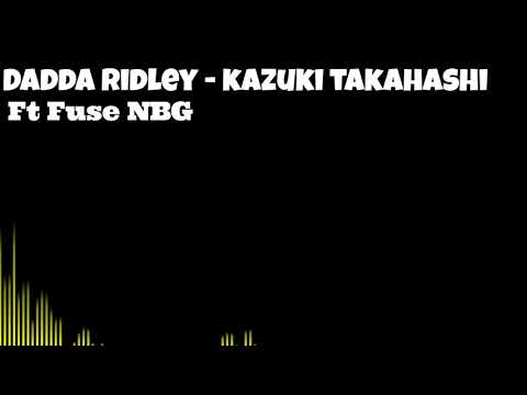 DADDA RIDLEY - KAZUKI TAKAHASHI FT FUSE NBG (VISUALIZER)