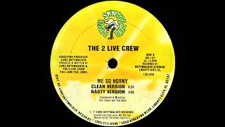 The 2 Live Crew - Me So Horny (Remaster)