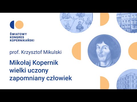 Mikołaj Kopernik - wielki uczony, zapomniany człowiek.