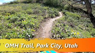 OMH is downhill trail in the Lower Utah Olympic Park area that was built in 2018.