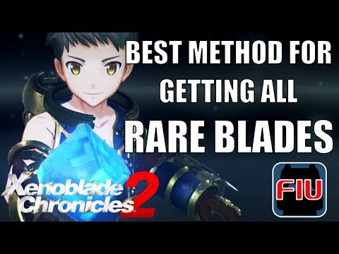 Best Method for Getting All Rare Blades - Xenoblade Chronicles 2