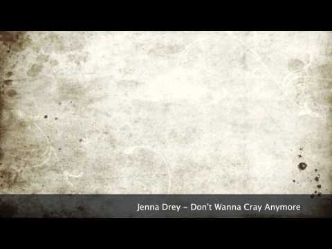 Jenna Drey - Don't Wanna Cry Anymore