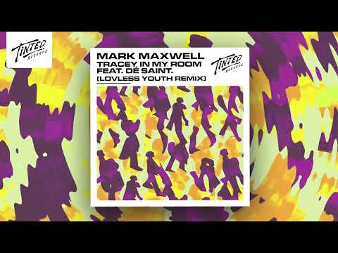 Mark Maxwell - Tracey In My Room (feat. DÉ SAINT.) [Lovless Youth Remix]