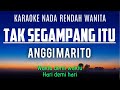 Anggi Marito - Tak Segampang Itu (Karaoke Lower Key Nada Rendah -3)