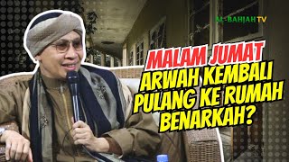 Download lagu Malam Jumat Arwah Kembali Pulang ke Rumah, Benarkah? | Buya Yahya mp3