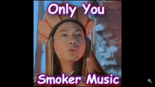 Music for Smoker = Only You