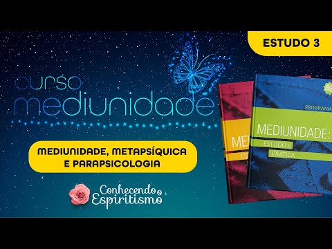 Estudo 3 - Mediunidade, Metapsíquica e Parapsicologia