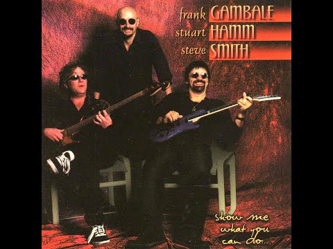 Frank Gambale, Stuart Hamm, Steve Smith - Show Me What You Can Do