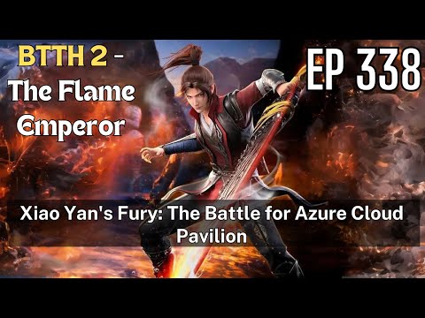 [EP338] Xiao Yan's Fury: The Battle for Azure Cloud Pavilion
