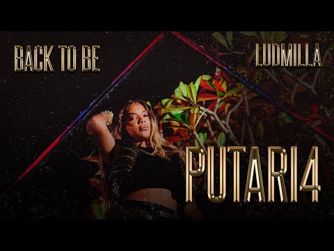 Back to Be – Putari4 – LUDMILLA, Akon, Justin Love, Mousik