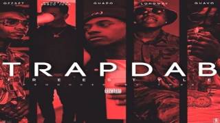 Migos - Trap Dab Freestyle ft. Hoodrich Pablo Juan, Jose Guapo & Peewee Longway