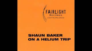 Shaun Baker - On A Helium Trip (Original Club Mix)