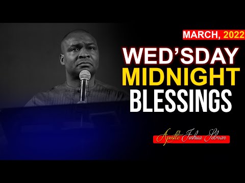 WEDNESDAY Midnight Blessings, 23rd March 2022 - Apostle Joshua Selman | Good Word Before You Sleep