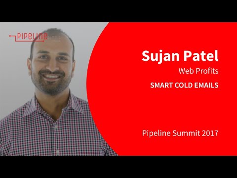Pipeline Summit 2017 - Sujan Patel (Web Profits): Smart Cold Emails