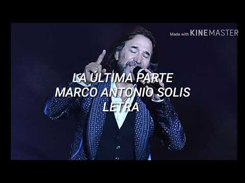 La Última Parte Marco Antonio Solis// Letra